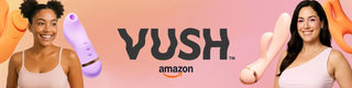 VUSH x Amazon: Pleasure, delivered faster than your ex’s reply
